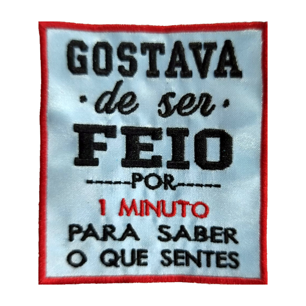Emblema bordado Gostava de Ser Feio por 1 Minuto